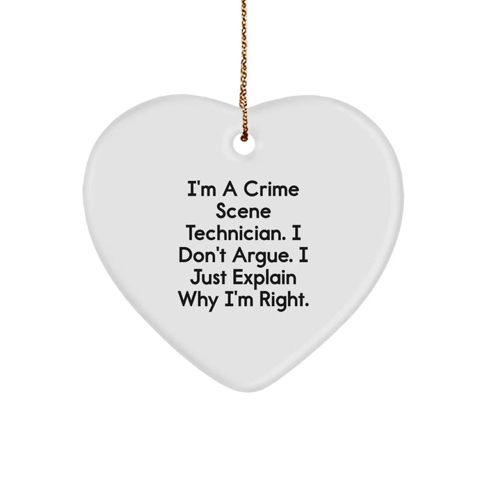 Fun Crime Scene Technician Heart Ornament, Christmas Unique Gifts from Friends for Men or Women, Funny Quote 'I'm A Crime Scene Technician. I Don't Argue. I Just Explain Why I'm Right.' - Image 1