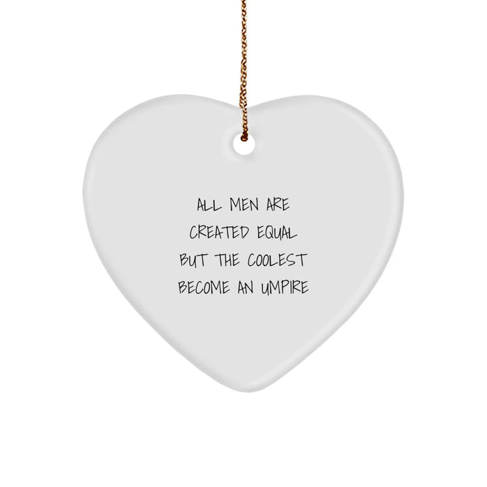 Umpire Gifts from Friends, Funny Heart Ornament for Men, 'All Men Are Created Equal But The Coolest Become An Umpire' Christmas Unique Gifts - Image 1