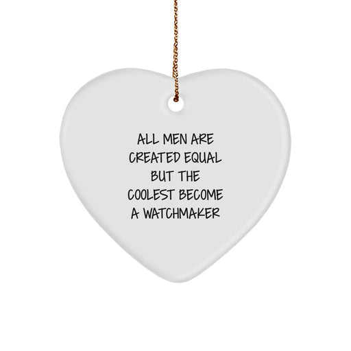 Funny Watchmaker Gifts from Men - Heart Ornament with Inspirational Quote for Watchmaker Friends, Christmas Unique Gifts for Watchmaker Lovers - Image 1