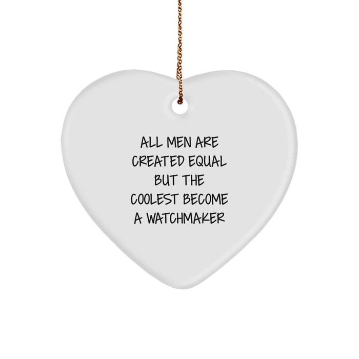 Funny Watchmaker Gifts from Men - Heart Ornament with Inspirational Quote for Watchmaker Friends, Christmas Unique Gifts for Watchmaker Lovers - Image 1