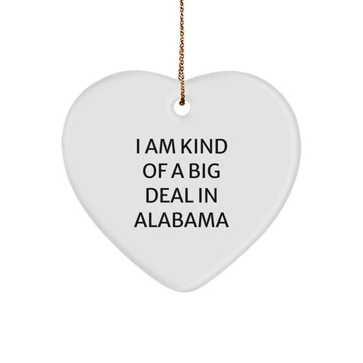 Alabama Heart Ornament, I Am Kind Of A Prime Selection In Alabama, Funny Quote, Gifts from Men to Friends, for Christmas - Image 1