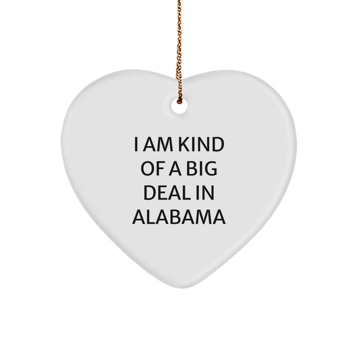 Alabama Heart Ornament, I Am Kind Of A Prime Selection In Alabama, Funny Quote, Gifts from Men to Friends, for Christmas - Image 1