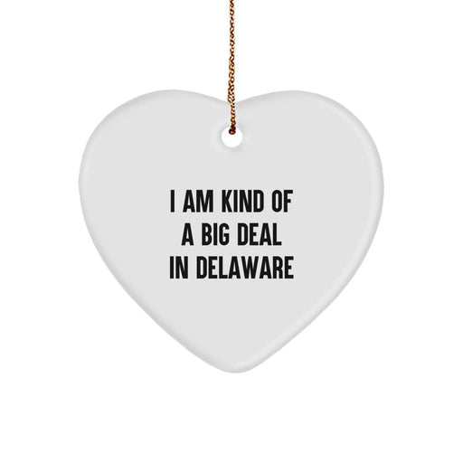 Delaware Proud Heart Ornament - 'I Am Kind Of A Prime Selection In Delaware' - Funny Delaware Gifts for Christmas - Image 1