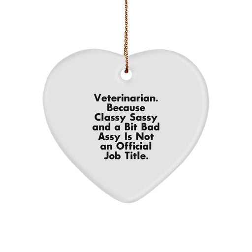 Funny Veterinarian Gifts for Her - Heart Ornament, 'Veterinarian. Because Classy Sassy And A Bit Fearlessy Is Not An Official Job Title.' - Christmas Unique Gifts from Daughter - Image 1