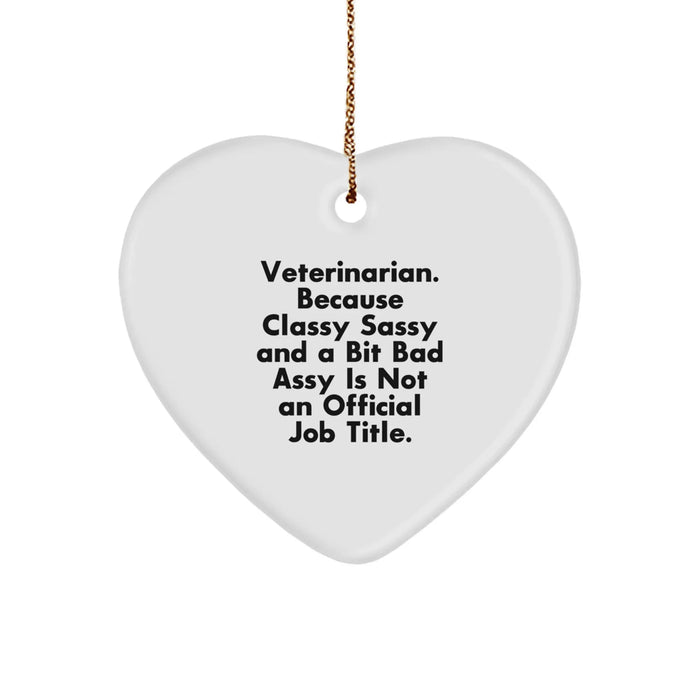 Funny Veterinarian Gifts for Her - Heart Ornament, 'Veterinarian. Because Classy Sassy And A Bit Fearlessy Is Not An Official Job Title.' - Christmas Unique Gifts from Daughter - Image 1