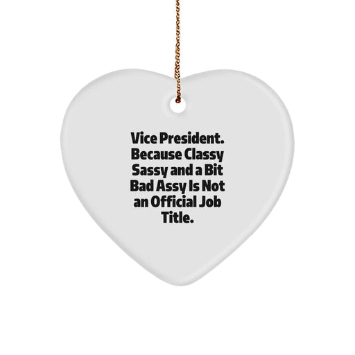 Funny Vice President Gifts for Men, Heart Ornament, White, 'Vice President. Because Classy Sassy And A Bit Fearlessy Is Not An Official Job Title.' for Christmas - Image 1