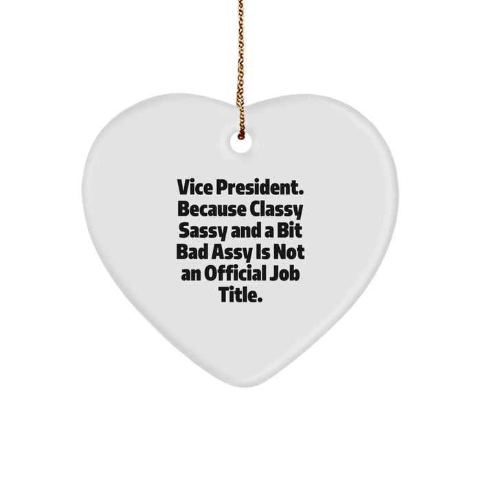 Funny Vice President Gifts for Men, Heart Ornament, White, 'Vice President. Because Classy Sassy And A Bit Fearlessy Is Not An Official Job Title.' for Christmas - Image 1