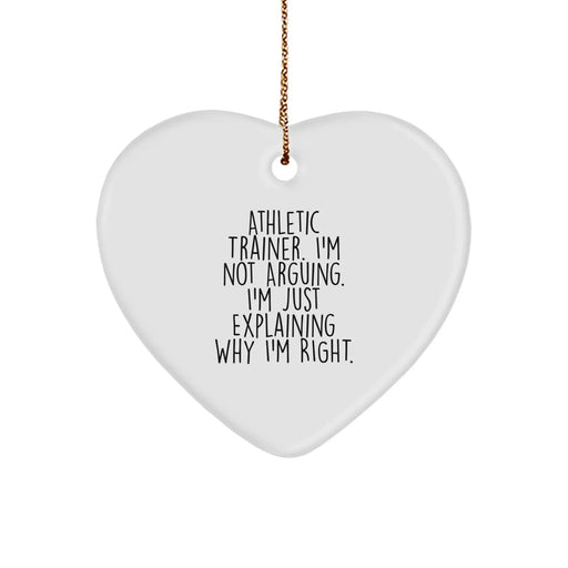 Funny Athletic Trainer Gifts for Him, Heart Ornament, Christmas Unique Present, 'I'm Not Arguing. I'm Just Explaining Why I'm Right.' - Image 1