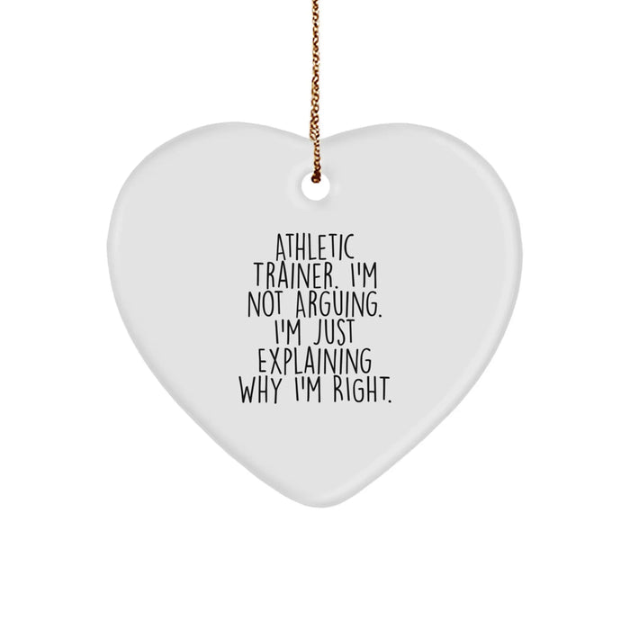 Funny Athletic Trainer Gifts for Him, Heart Ornament, Christmas Unique Present, 'I'm Not Arguing. I'm Just Explaining Why I'm Right.' - Image 1