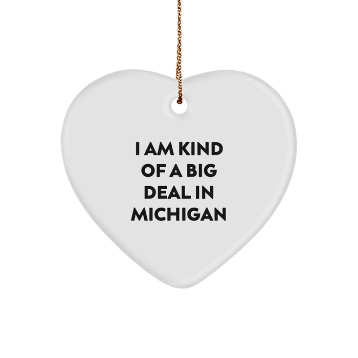 Funny Michigan Heart Ornament Gifts from Friends for Christmas - I Am Kind Of A Prime Selection In Michigan - Image 1