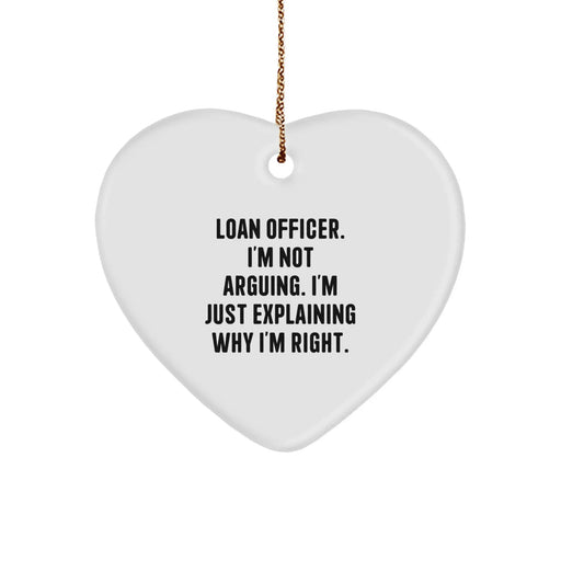 Funny Loan Officer Gifts for Men, Heart Ornament, 'I'm Not Arguing. I'm Just Explaining...' - Image 1