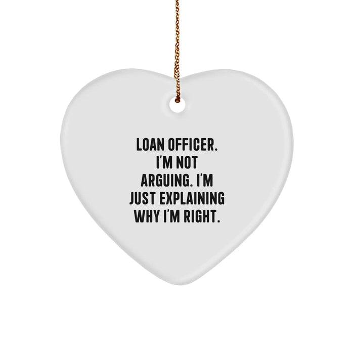 Funny Loan Officer Gifts for Men, Heart Ornament, 'I'm Not Arguing. I'm Just Explaining...' - Image 1