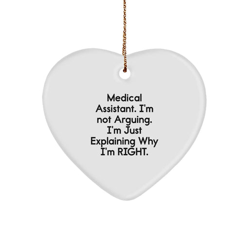 Funny Medical Assistant Gifts from Friends for Christmas Unique Heart Ornament, 'I'm Not Arguing. I'm Just Explaining Why I'm Right.', White Heart Shaped MDF with Sublimation Finish - Image 1