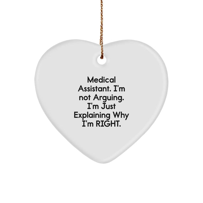 Funny Medical Assistant Gifts from Friends for Christmas Unique Heart Ornament, 'I'm Not Arguing. I'm Just Explaining Why I'm Right.', White Heart Shaped MDF with Sublimation Finish - Image 1