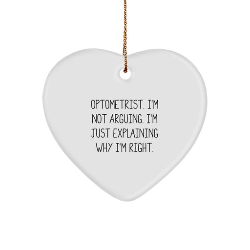 Funny Optometrist Gifts from Friends for Christmas Unique Heart Ornament, Explaining Why I'm Right. - Image 1