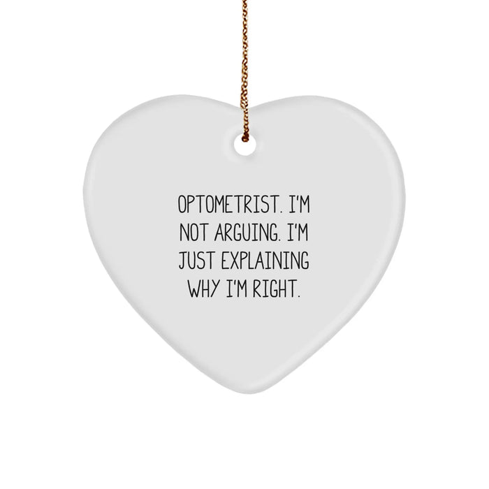 Funny Optometrist Gifts from Friends for Christmas Unique Heart Ornament, Explaining Why I'm Right. - Image 1