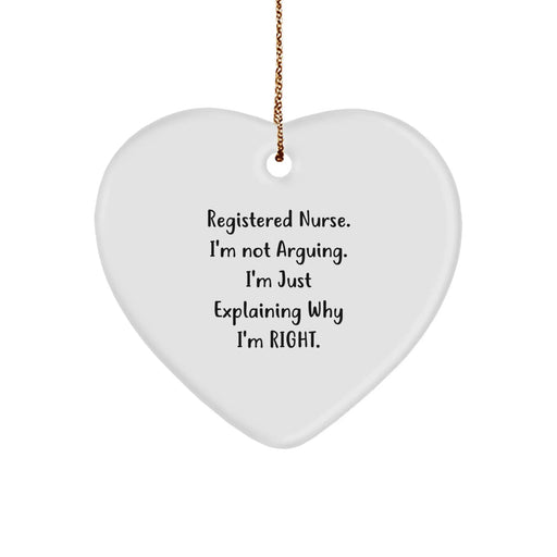 Registered Nurse Christmas Unique Gifts from Friends - Funny Heart Ornament, 'I'm Not Arguing, I'm Just Explaining Why I'm Right' Quote, White Heart Shaped Decor - Image 1