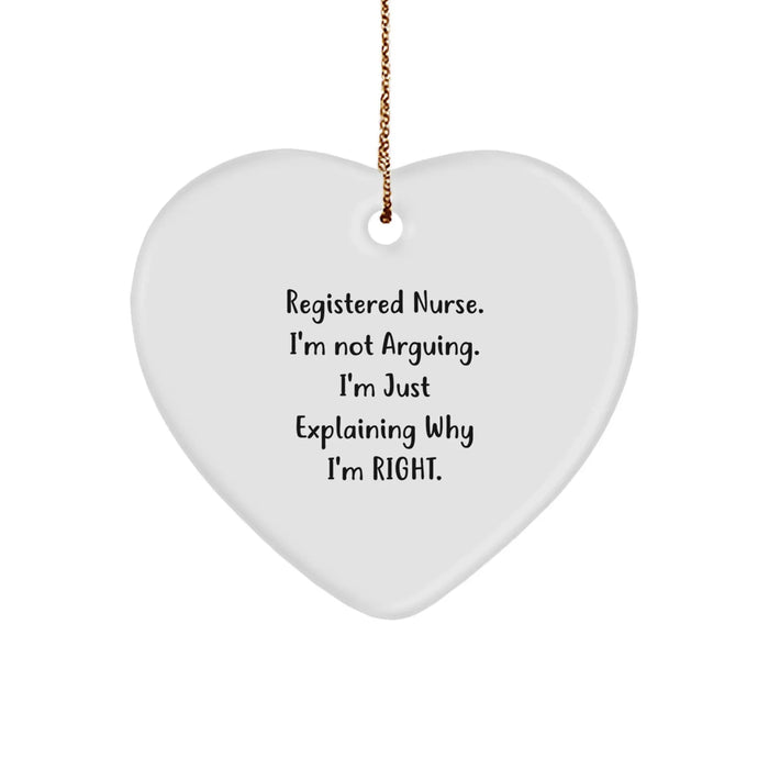 Registered Nurse Christmas Unique Gifts from Friends - Funny Heart Ornament, 'I'm Not Arguing, I'm Just Explaining Why I'm Right' Quote, White Heart Shaped Decor - Image 1