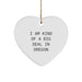 Funny Oregon Gifts For Friends, Heart Ornament I Am Kind Of A Prime Selection In Oregon, Christmas Unique Gifts - Image 1