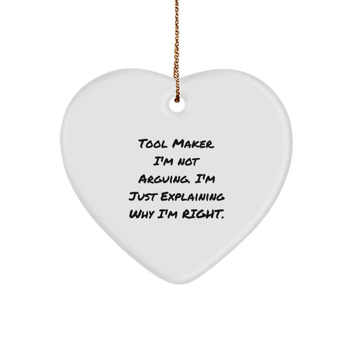 Funny Tool Maker Gifts from Friends for Tool Makers - Heart Ornament with 'I'm Not Arguing, I'm Just Explaining Why I'm Right' Quote - Christmas Unique Gifts - Image 1