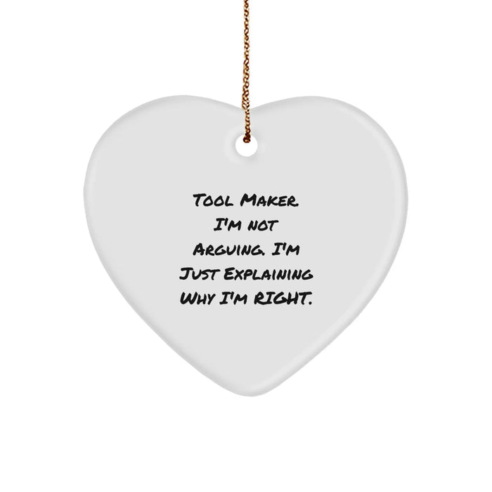 Funny Tool Maker Gifts from Friends for Tool Makers - Heart Ornament with 'I'm Not Arguing, I'm Just Explaining Why I'm Right' Quote - Christmas Unique Gifts - Image 1