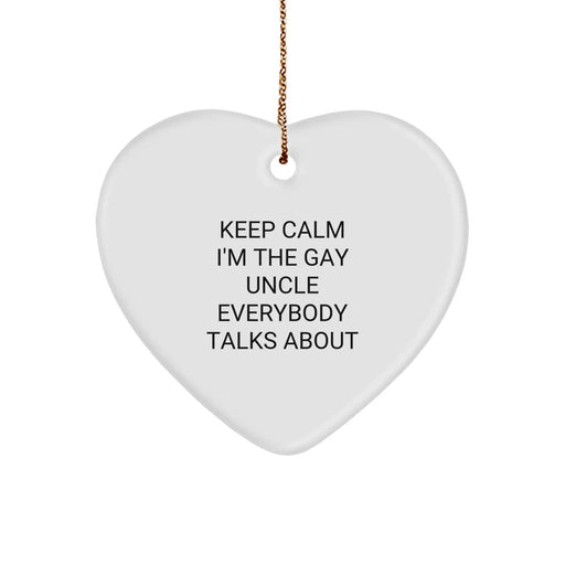 Funny Uncle Gifts, Heart Ornament for Uncle, 'Keep Calm I'm The Gay Uncle Everybody Talks About', Christmas Unique Gifts from Men to Uncle - Image 1