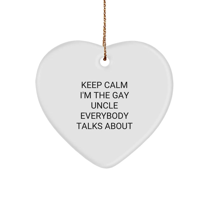 Funny Uncle Gifts, Heart Ornament for Uncle, 'Keep Calm I'm The Gay Uncle Everybody Talks About', Christmas Unique Gifts from Men to Uncle - Image 1