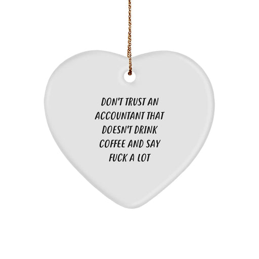 Funny Accountant Gifts, Heart Ornament for Accountant Friends, Don't Trust An Accountant That Doesn't Drink Coffee And Say F Words - Image 1