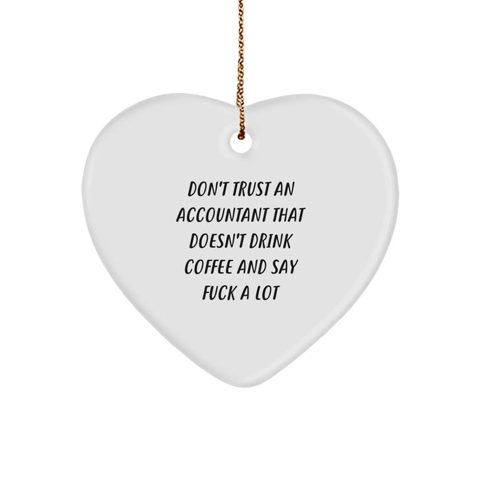 Funny Accountant Gifts, Heart Ornament for Accountant Friends, Don't Trust An Accountant That Doesn't Drink Coffee And Say F Words - Image 1