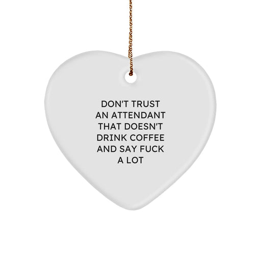 Funny Attendant Gifts from Friends, Heart Ornament Christmas Unique Gifts for Men Coworkers Family, Don't Trust an Attendant That Doesn't Drink Coffee - Image 1