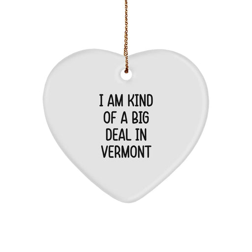 Funny Vermont Heart Ornament Gifts from Friends for Christmas - I'm Kind Of A Prime Selection In Vermont - Image 1
