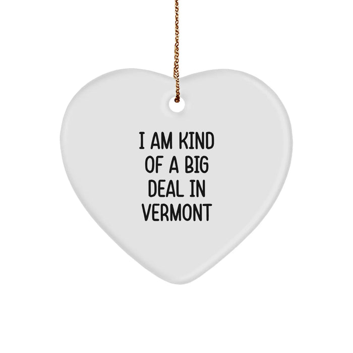 Funny Vermont Heart Ornament Gifts from Friends for Christmas - I'm Kind Of A Prime Selection In Vermont - Image 1