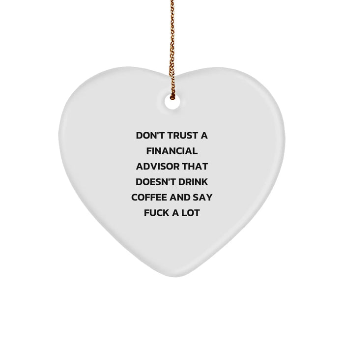 Funny Financial Advisor Heart Ornament Gifts from Men to Women Coworkers Family - Don't Trust Advisors Without Coffee and Swear Words - Image 1