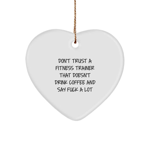 Funny Quotes Fitness Trainer Gifts from Men for Christmas Unique Heart Ornaments, Don't Trust A 'Fitness Trainer That Doesn't Drink Coffee And Say F*ck A Lot' - Image 1