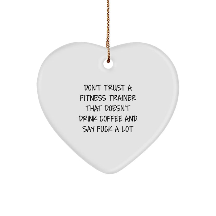 Funny Quotes Fitness Trainer Gifts from Men for Christmas Unique Heart Ornaments, Don't Trust A 'Fitness Trainer That Doesn't Drink Coffee And Say F*ck A Lot' - Image 1