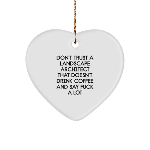 Funny Landscape Architect Gifts, Heart Ornament, 'Don't Trust A Landscape Architect That Doesn't Drink Coffee' Quote, Christmas Unique Gifts from Friends - Image 1