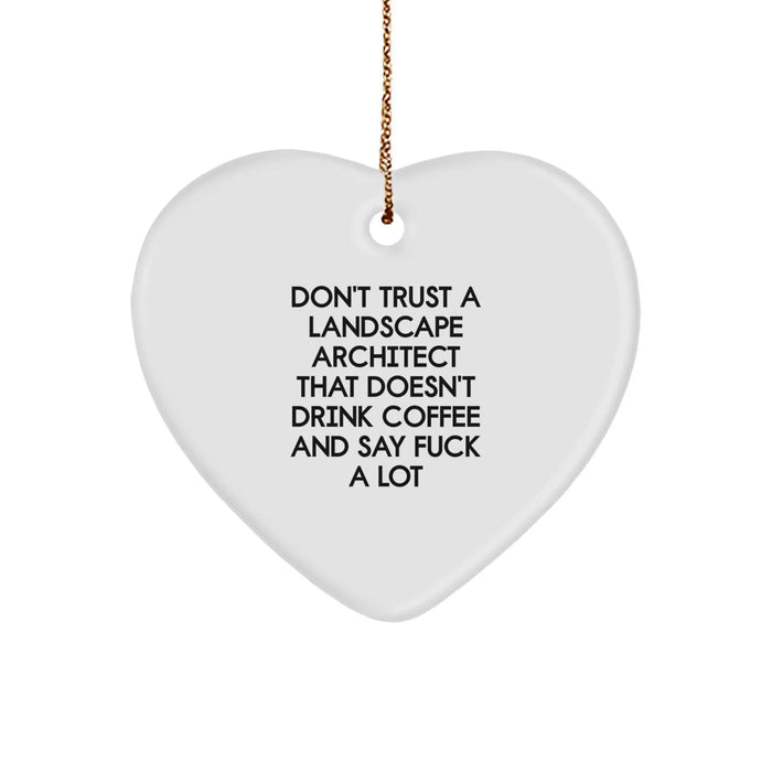 Funny Landscape Architect Gifts, Heart Ornament, 'Don't Trust A Landscape Architect That Doesn't Drink Coffee' Quote, Christmas Unique Gifts from Friends - Image 1