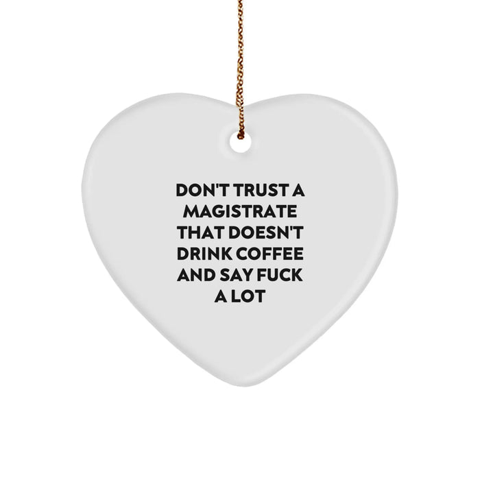 Funny Magistrate Gifts, Heart Ornament with Quirky Quote, Gifts from Family to Magistrate for Christmas - Image 1