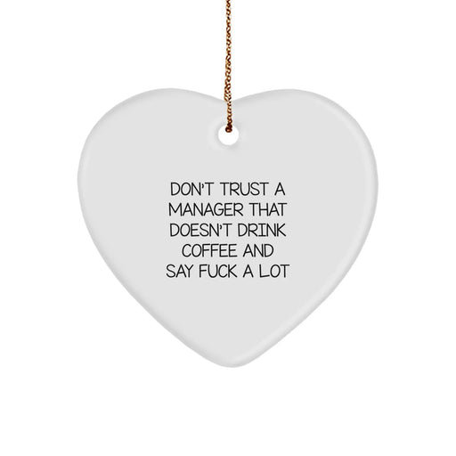 Funny Manager Gifts from Friends - Heart Ornament for Men - Don't Trust A 'Manager That Doesn't Drink Coffee And Say F--k A Lot' Unique Christmas Unique Gift - Image 1