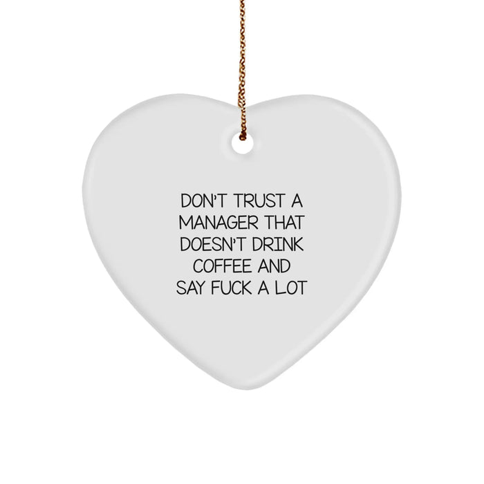 Funny Manager Gifts from Friends - Heart Ornament for Men - Don't Trust A 'Manager That Doesn't Drink Coffee And Say F--k A Lot' Unique Christmas Unique Gift - Image 1