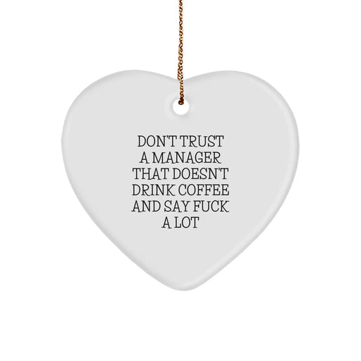 Funny Manager Gifts from Men, Funny Christmas Unique Gifts for Manager, Heart Ornament Don't Trust A Manager That Doesn't Drink Coffee And Say F--k A Lot - Image 1