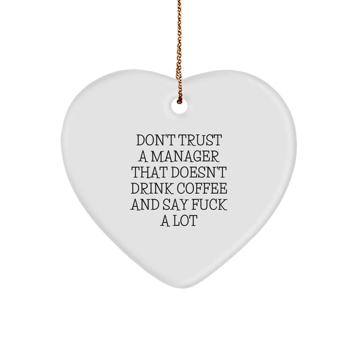 Funny Manager Gifts from Men, Funny Christmas Unique Gifts for Manager, Heart Ornament Don't Trust A Manager That Doesn't Drink Coffee And Say F--k A Lot - Image 1