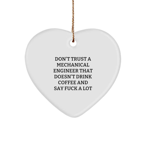 Funny Mechanical Engineer Gifts for Him from Friends - Heart Ornament with 'Don't Trust A Mechanical Engineer That Doesn't Drink Coffee And Say F--k A Lot' Quote - Christmas Unique Gifts - Image 1