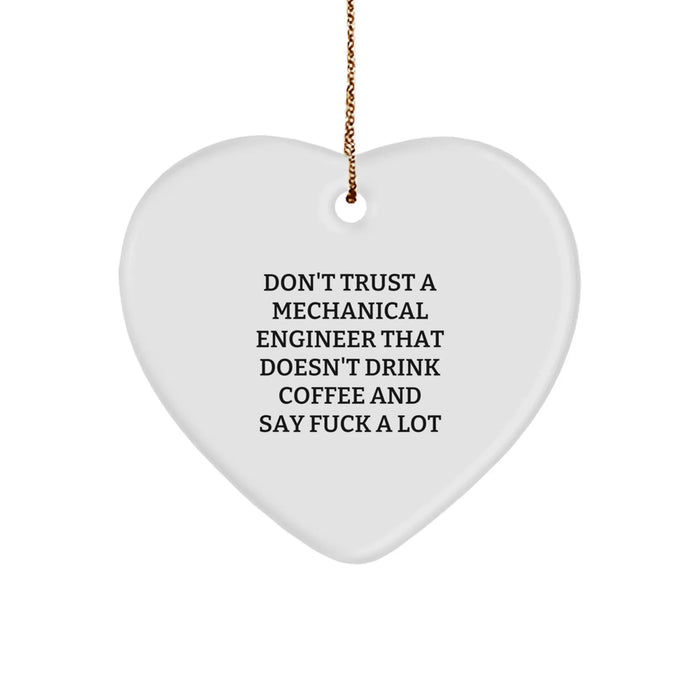 Funny Mechanical Engineer Gifts for Him from Friends - Heart Ornament with 'Don't Trust A Mechanical Engineer That Doesn't Drink Coffee And Say F--k A Lot' Quote - Christmas Unique Gifts - Image 1