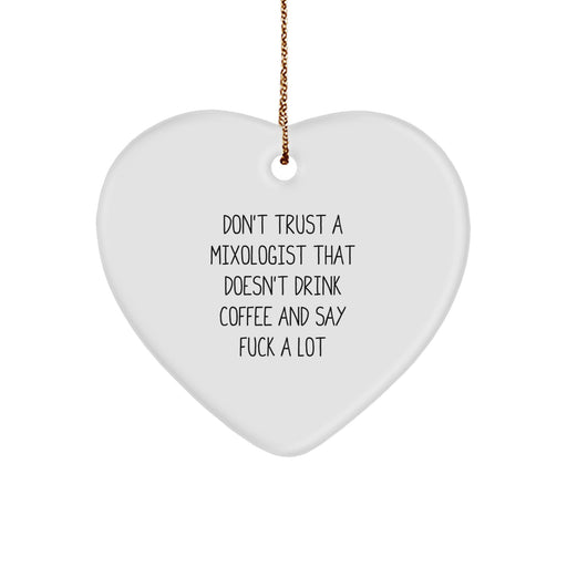 Funny Mixologist Gifts from Men to Friends, Cute Heart Ornament for Christmas Unique Gifts - Don't Trust A Mixologist That Doesn't Drink Coffee And Say 'F--k A Lot' - Image 1