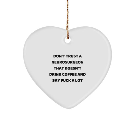 Funny Neurosurgeon Gifts from Friends and Family, Heart Ornament Don't Trust A Neurosurgeon That Doesn't Drink Coffee, Unique Christmas Unique Gifts for Neurosurgeons - Image 1