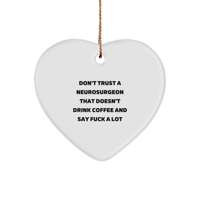 Funny Neurosurgeon Gifts from Friends and Family, Heart Ornament Don't Trust A Neurosurgeon That Doesn't Drink Coffee, Unique Christmas Unique Gifts for Neurosurgeons - Image 1