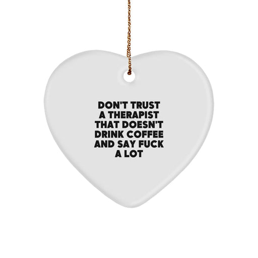 Funny Therapist Gifts from Friends - Don't Trust A Therapist That Doesn't Drink Coffee And Say F--k A Lot Heart Ornament for Christmas Unique Gifts - Image 1