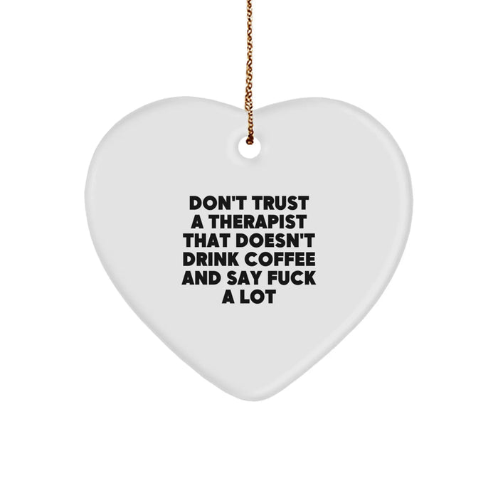 Funny Therapist Gifts from Friends - Don't Trust A Therapist That Doesn't Drink Coffee And Say F--k A Lot Heart Ornament for Christmas Unique Gifts - Image 1