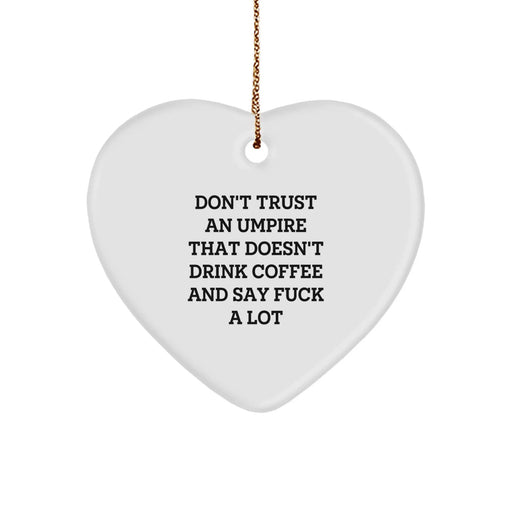 Funny Umpire Gifts for Him - Umpire Heart Ornament with Quote 'Don't Trust An Umpire That Doesn't Drink Coffee And Say' - Christmas Unique Presents from Friends - Image 1